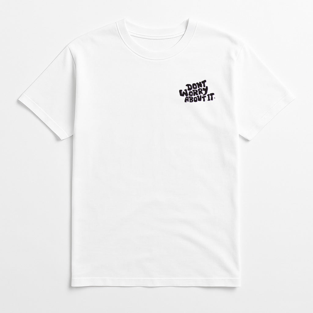 Don't Worry About It Tee