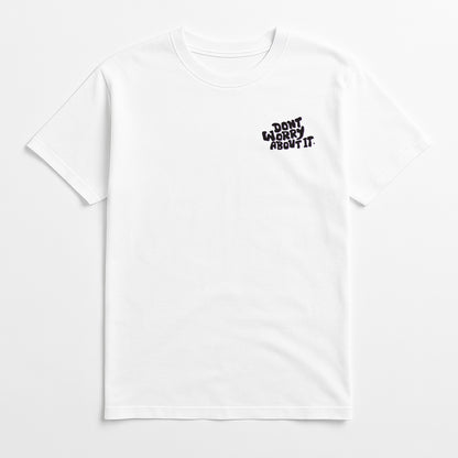 Don't Worry About It Tee