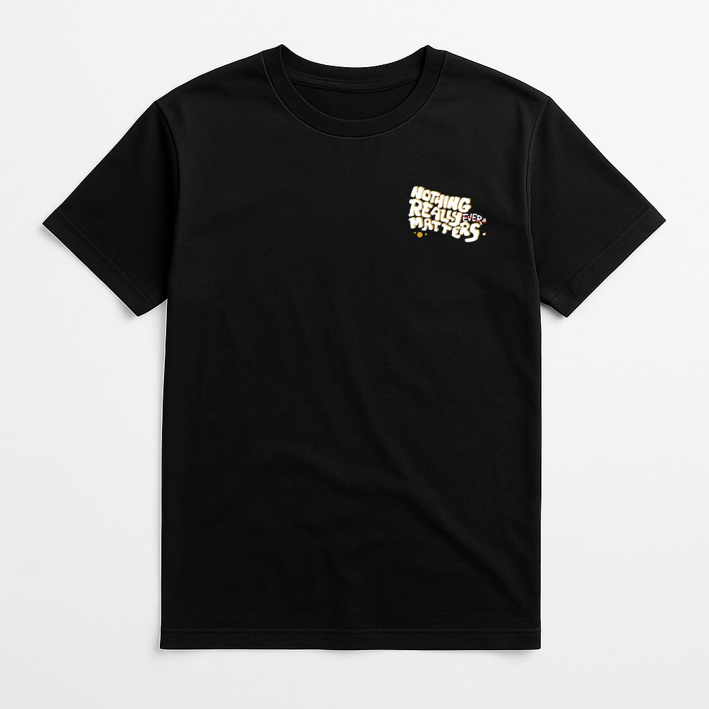 Nothing Really Matters Tee