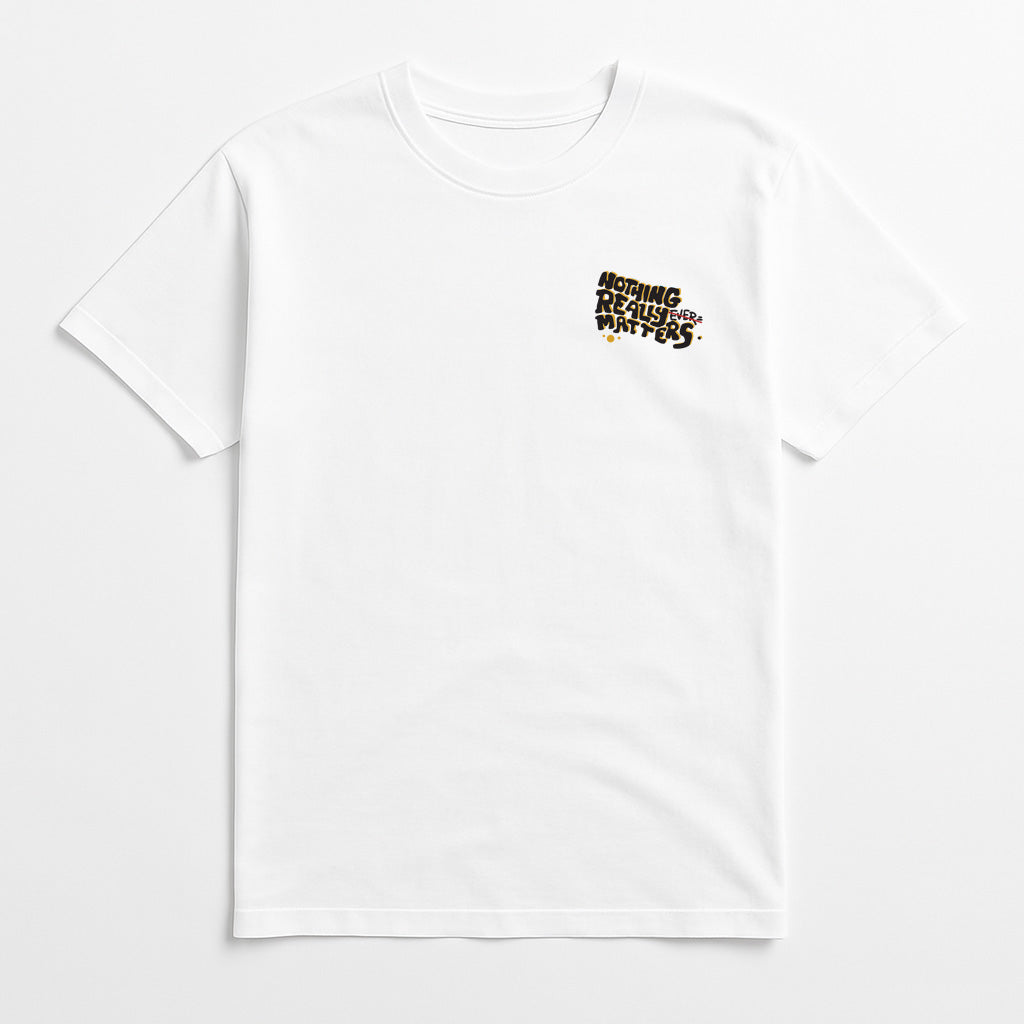 Nothing Really Matters Tee