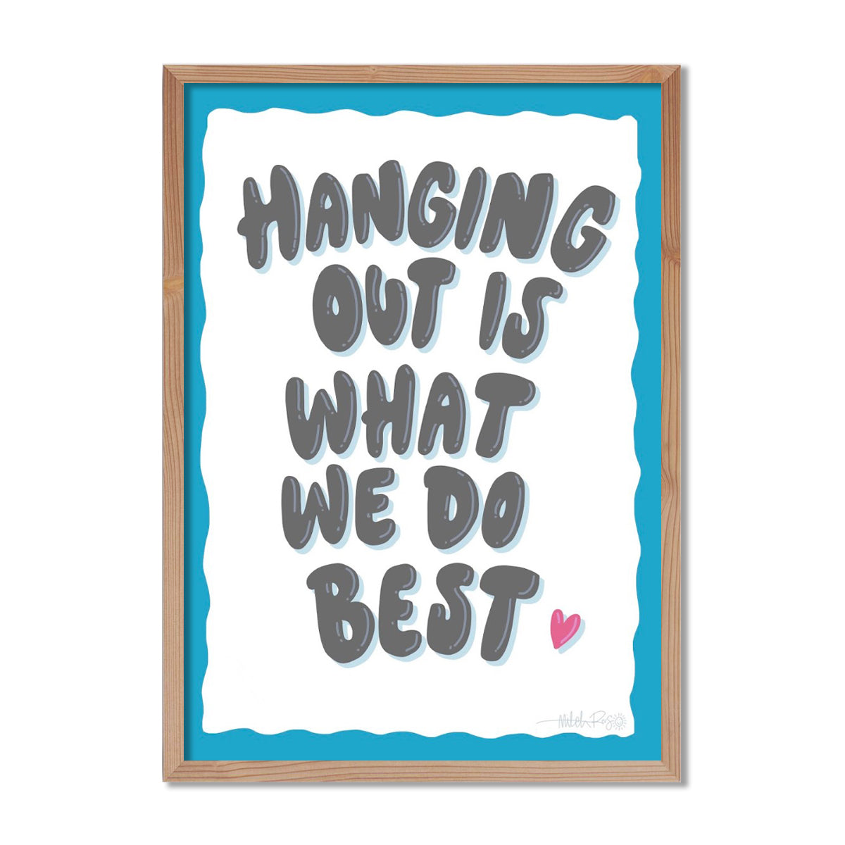 Hanging Out Is What We Do Best Poster