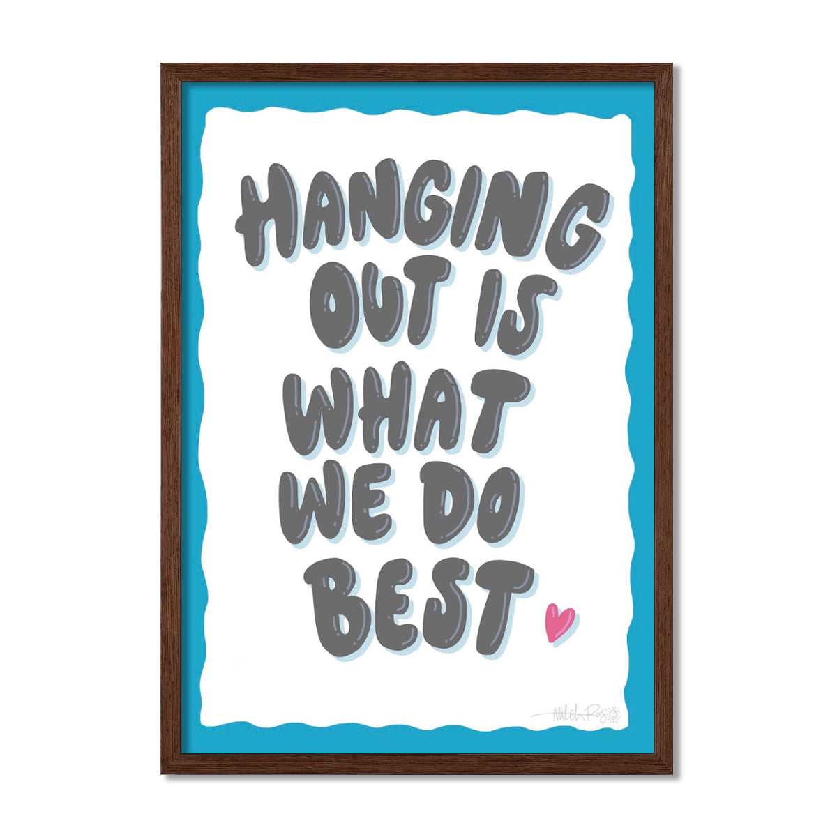 Hanging Out Is What We Do Best Poster