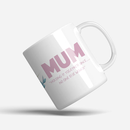 Holding It Together "Mum" Mug